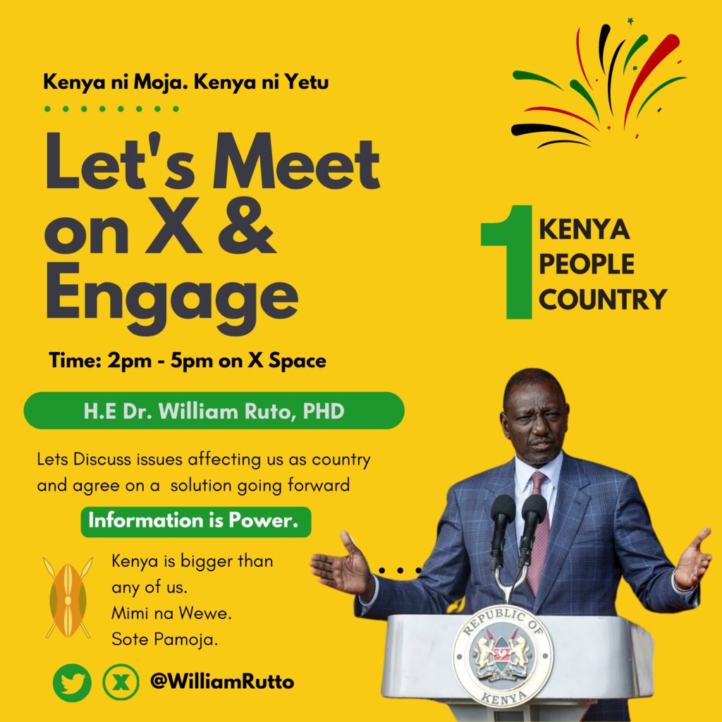 President William Ruto will engage Kenyans on X Space from 2PM to 5PM. 